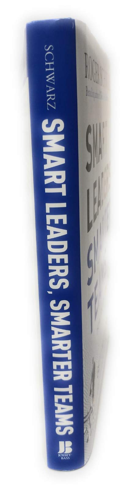 Smart Leaders, Smarter Teams: How You and Your Team Get Unstuck to Get Results