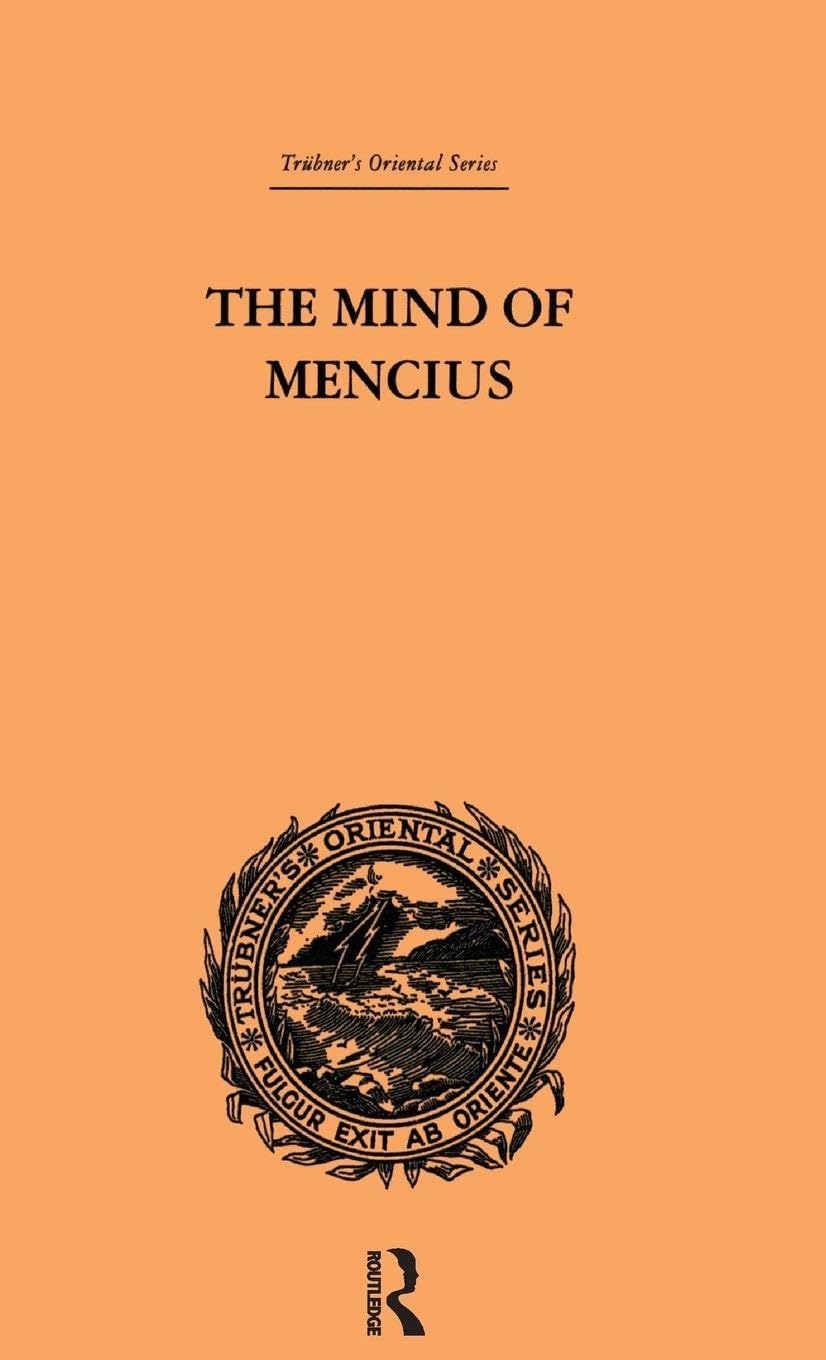 The Mind of Mencius: Political Economy Founded Upon Moral Philosophy (Trubner's Oriental)