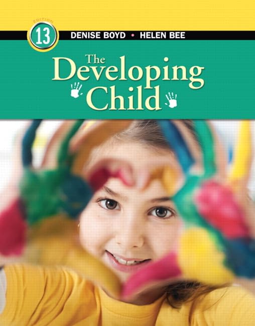 The Developing Child (13th Edition) by Helen Bee