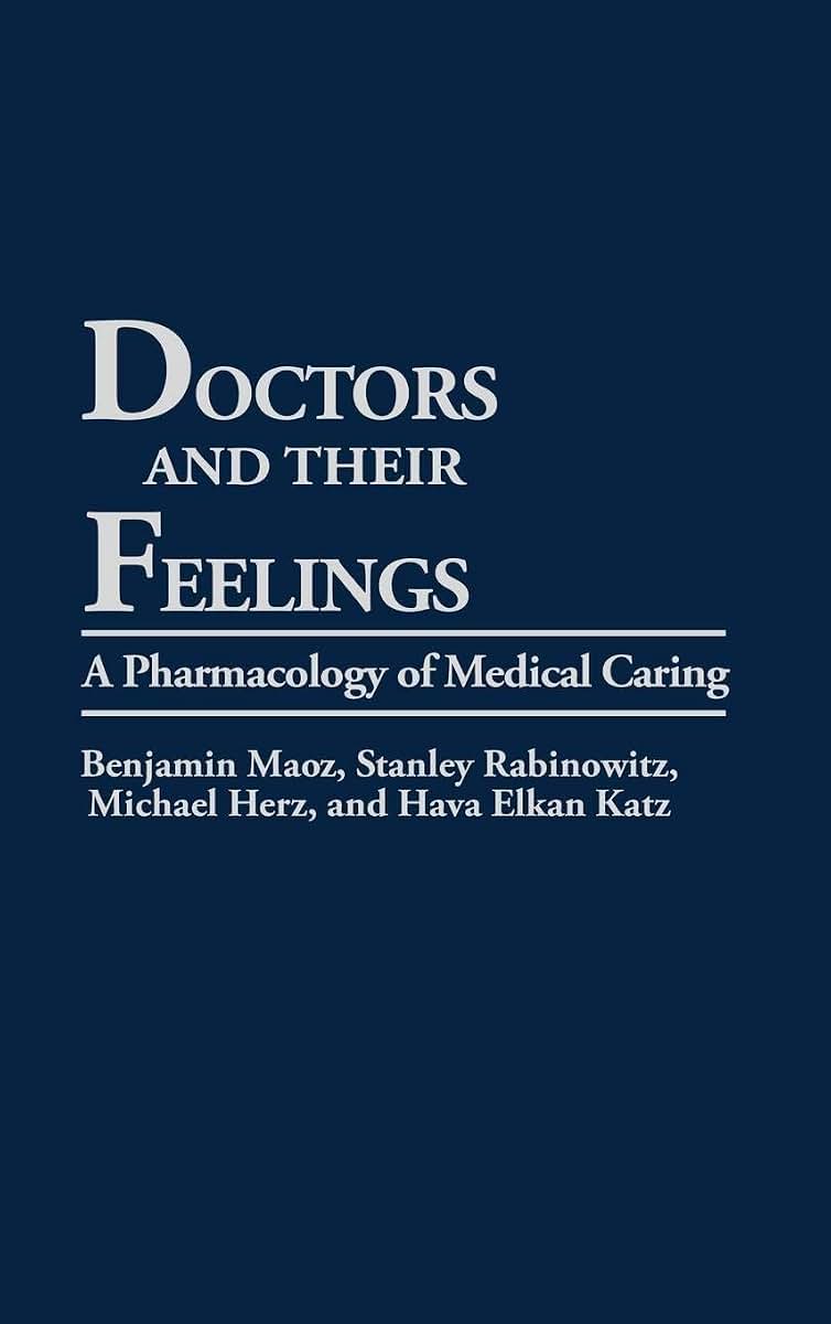 Doctors and Their Feelings: A Pharmacology of Medical Caring
