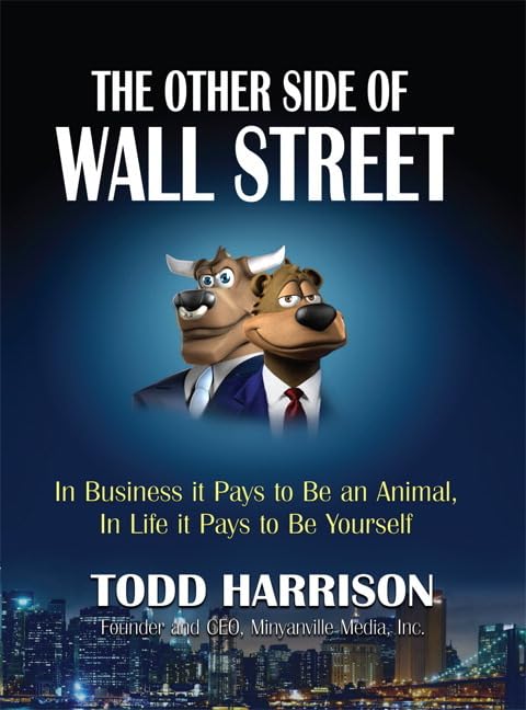 The Other Side of Wall Street: In Business It Pays to Be an Animal, in Life It Pays to Be Yourself