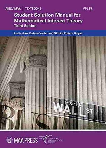 Student Solution Manual for Mathematical Interest Theory:Third Edition (AMS/MAA Textbooks)