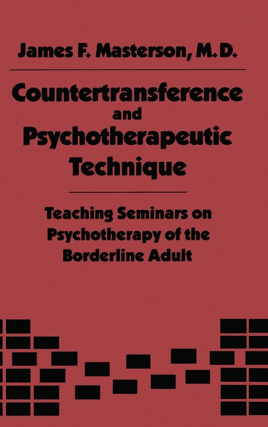 Countertransference and Psychotherapeutic Technique: Teaching Seminars on Psychotherapy of the Boarderline Adult