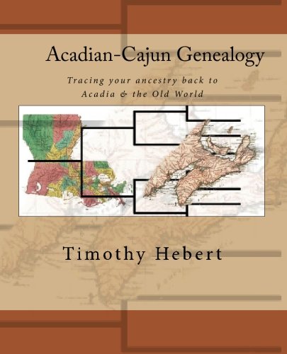 Acadian-Cajun Genealogy: Tracing your ancestry back to Acadia & the Old World