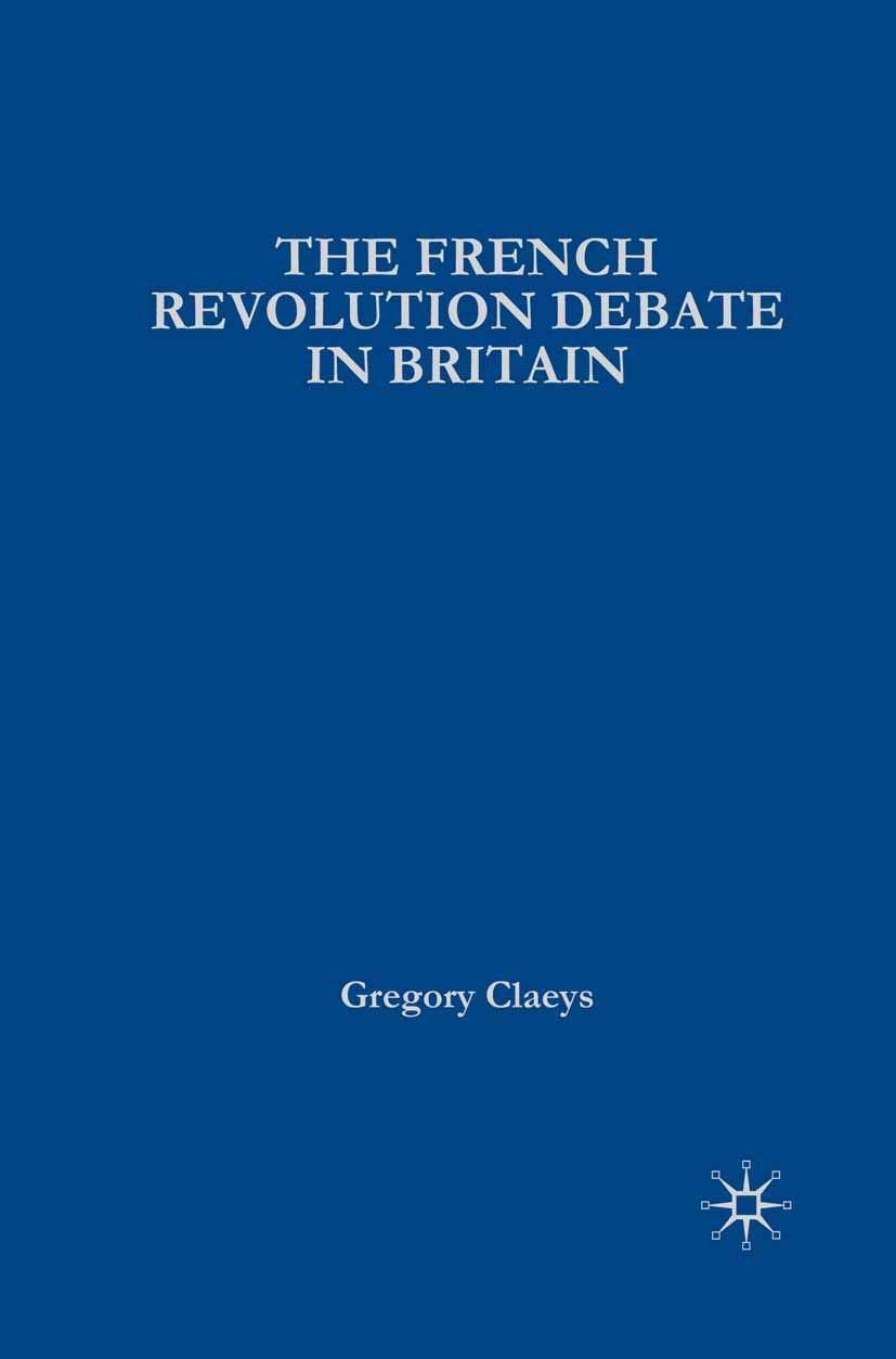 French Revolution Debate in Britain: The Origins of Modern Politics (British History in Perspective, 68)