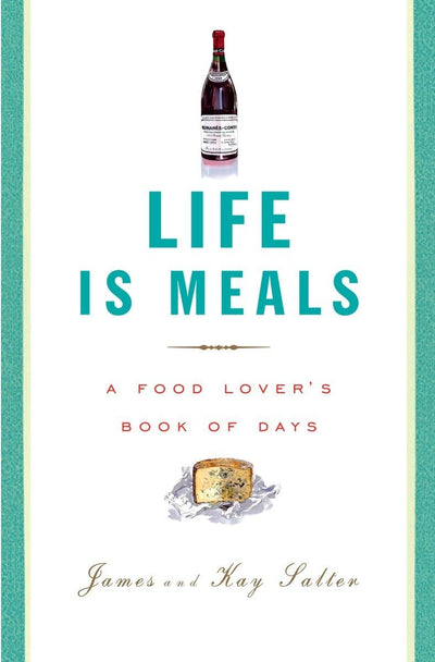 Life Is Meals: A Food Lover's Book of Days