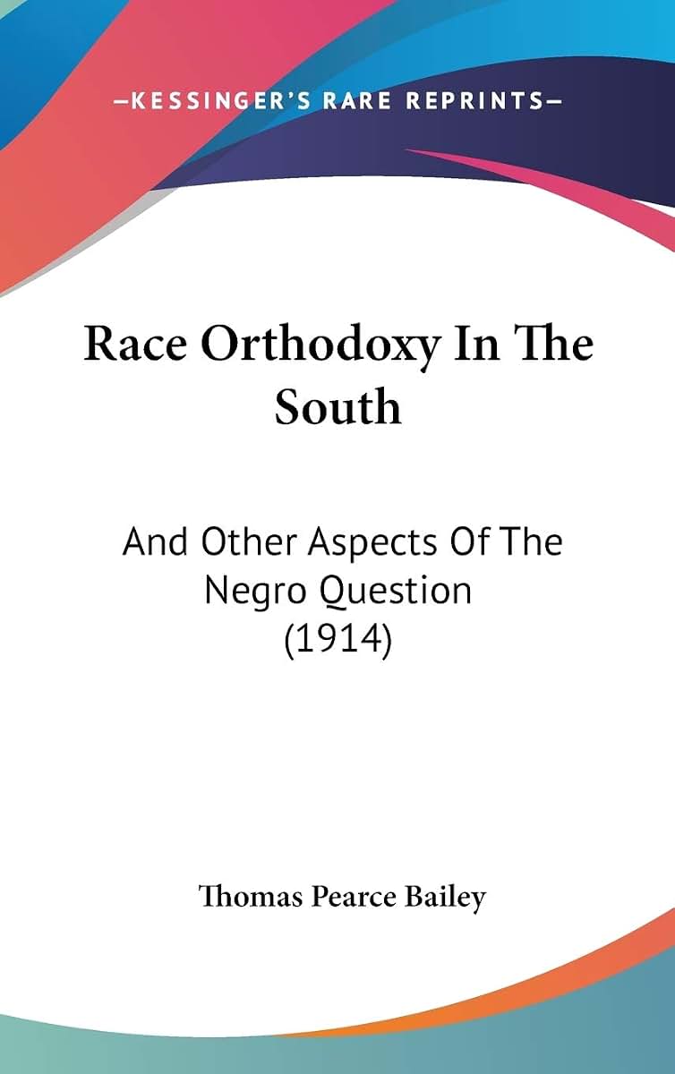 Race Orthodoxy In The South: And Other Aspects Of The Negro Question (1914)