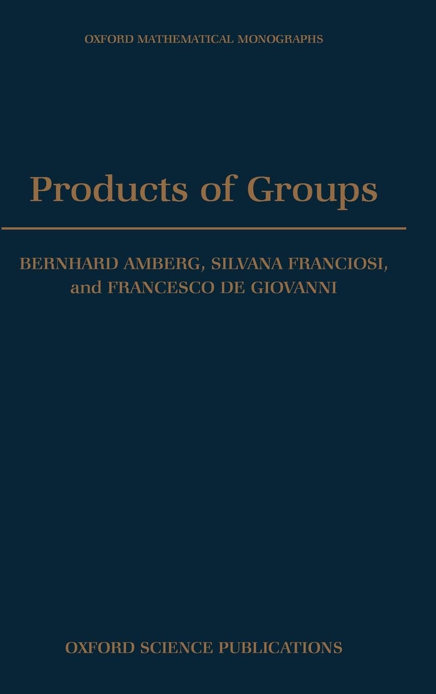 Products of Groups (Oxford Mathematical Monographs)