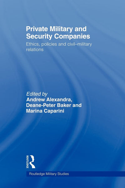 Private Military and Security Companies (Cass Military Studies)