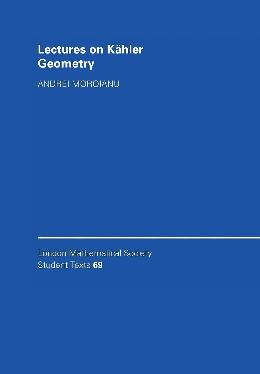 Lectures on Khler Geometry (London Mathematical Society Student Texts, Series Number 69)