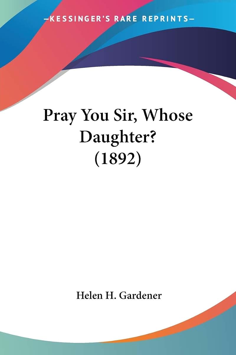 Pray You Sir, Whose Daughter? (1892)