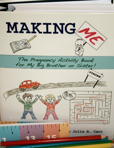 Making Me: The Pregnancy Activity Book for My Big Brother or Sister (Sibling Book)