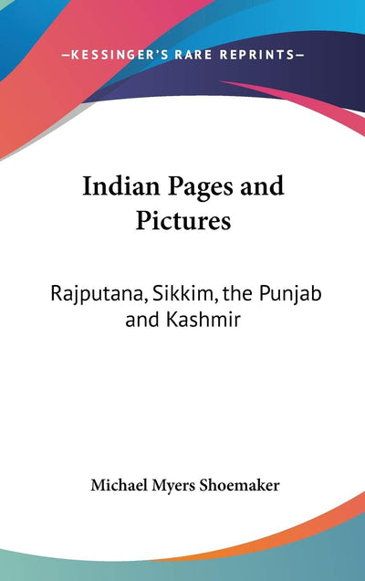 Indian Pages and Pictures: Rajputana, Sikkim, the Punjab and Kashmir