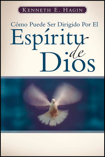 Cómo Puede Ser Dirigido Por El Espíritu de Dios: (How You Can Be Led by the Spirit of God - Spanish) (English and Spanish Edition)