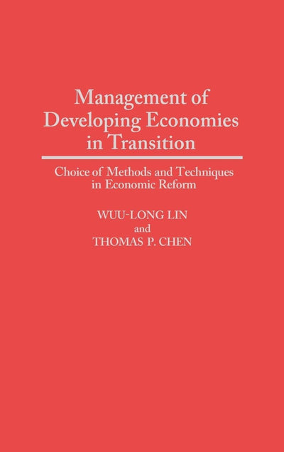 Management of Developing Economies in Transition: Choice of Methods and Techniques in Economic Reform