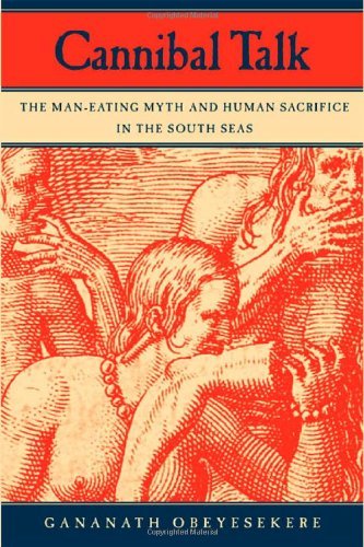Cannibal Talk: The Man-Eating Myth and Human Sacrifice in th