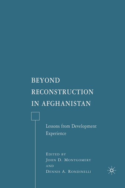 Beyond Reconstruction in Afghanistan: Lessons from Development Experience