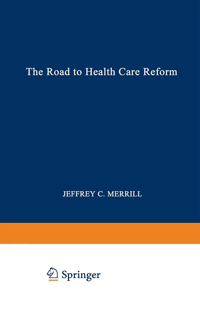 The Road to Health Care Reform: Designing a System That Works (NATO Asi Series A. Life Sciences; 263)