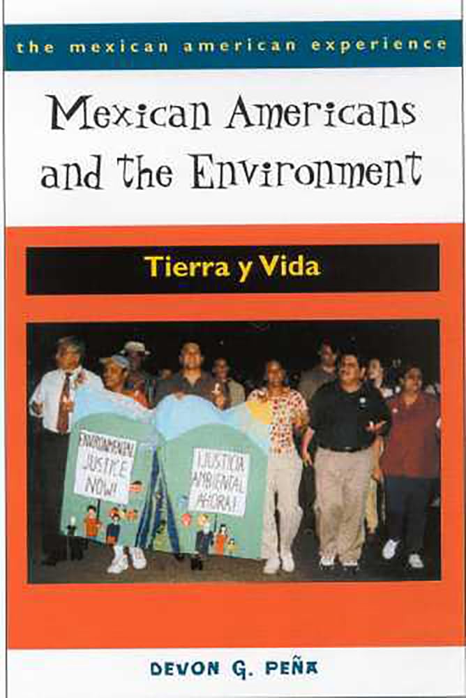 Mexican Americans and the Environment: Tierra y Vida (The Mexican American Experience)