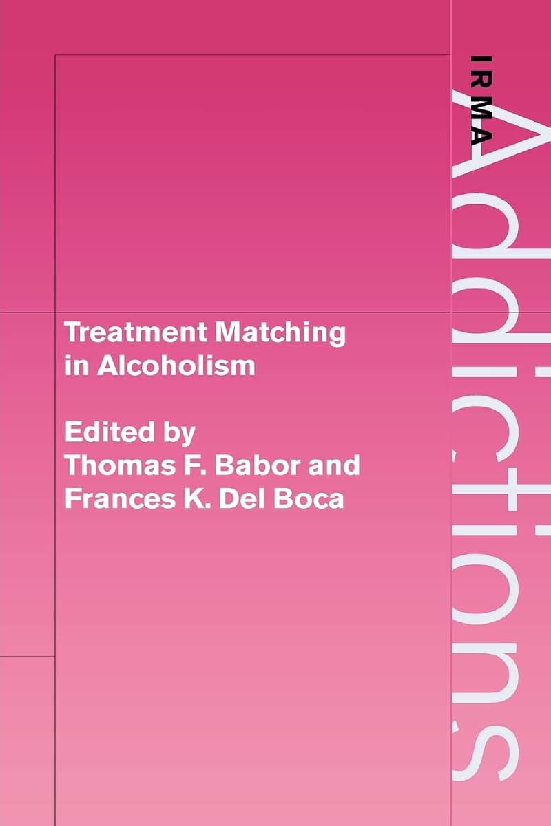 Treatment Matching in Alcoholism (International Research Monographs in the Addictions)