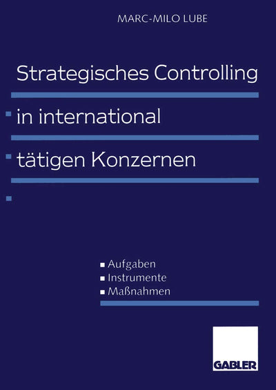 Strategisches Controlling in international ttigen Konzernen: Aufgaben - Instrumente - Manahmen (German Edition)