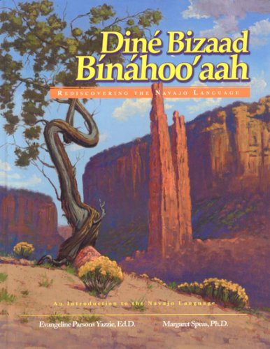 Dine Bizaad Binahoo'aah: Rediscovering the Navajo Language: An Introduction to the Navajo Language (English and Navaho Edition)