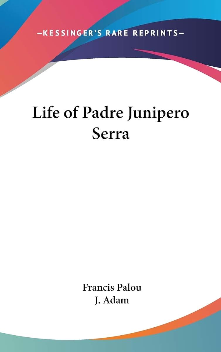 Life of Padre Junipero Serra