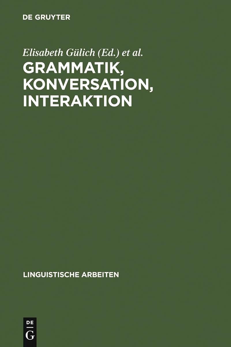 Grammatik, Konversation, Interaktion: Beitrge zum Romanistentag 1983 (Linguistische Arbeiten, 153) (German Edition)