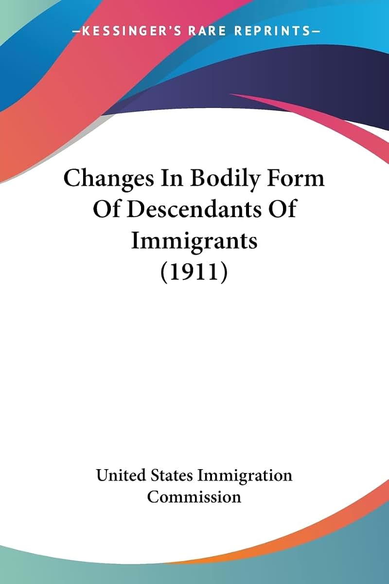 Changes In Bodily Form Of Descendants Of Immigrants (1911)