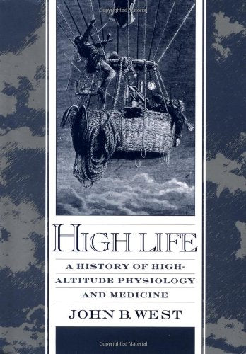 High Life: A History of High-Altitude Physiology and Medicine