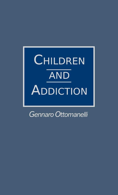 Children and Addiction (Contributions in Political Science)