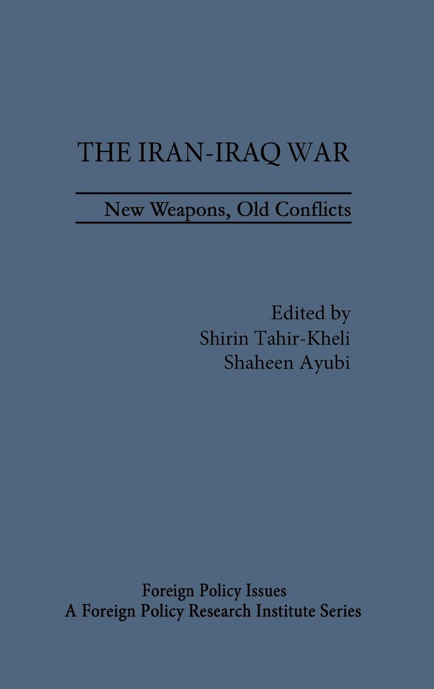 The Iran-Iraq War: New Weapons, Old Conflicts