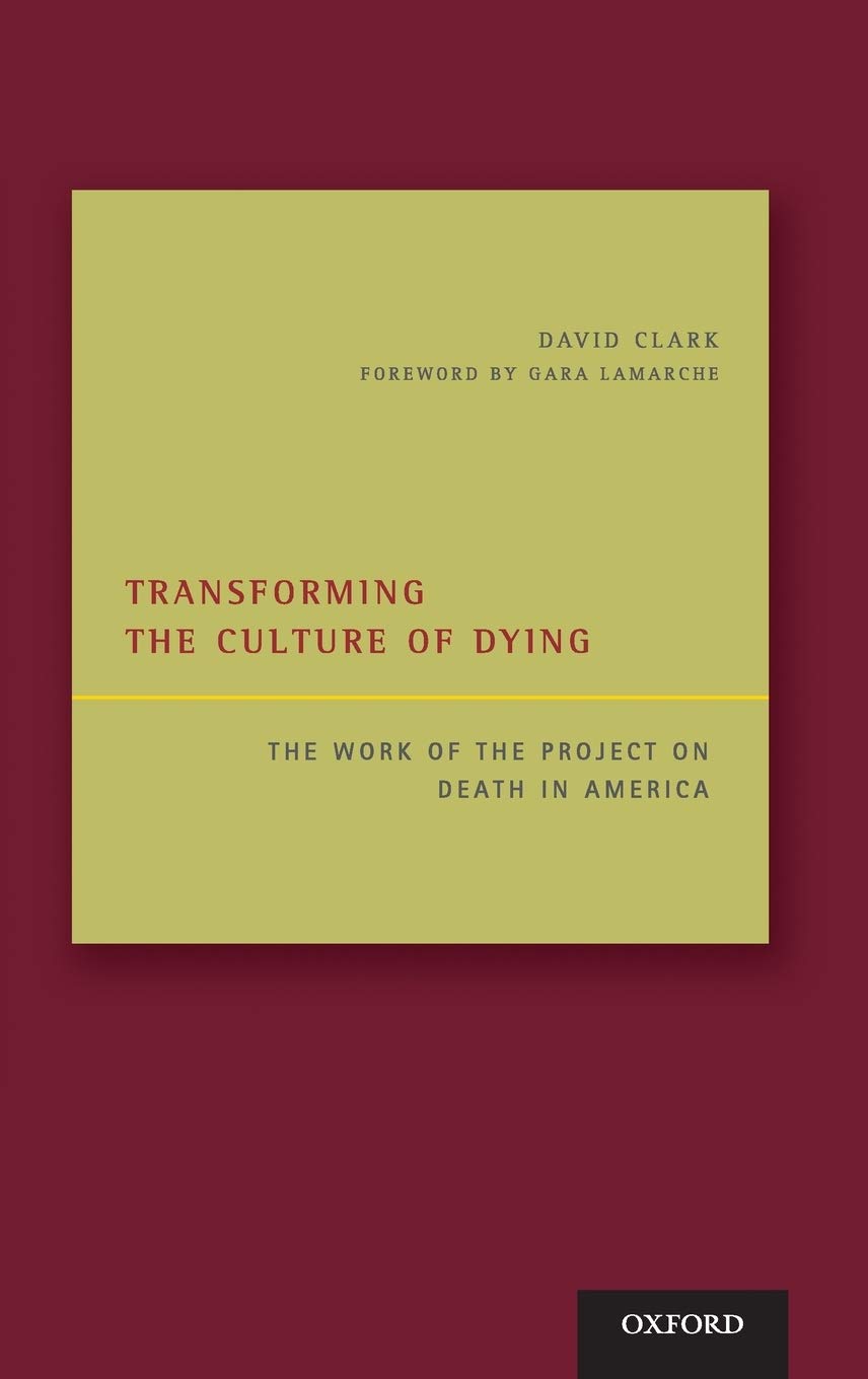 Transforming the Culture of Dying: The Work of the Project on Death in America