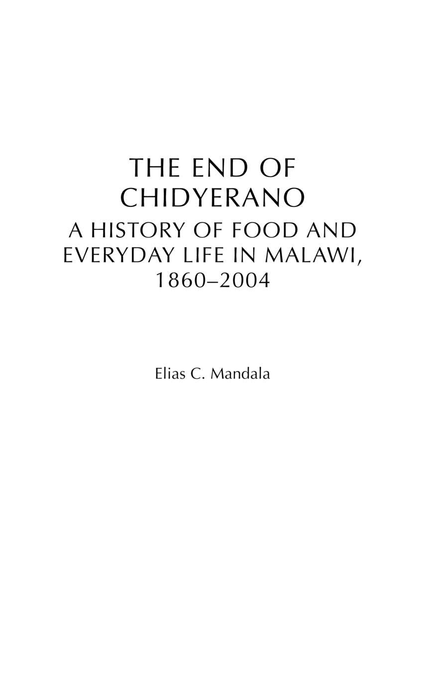 The End of Chidyerano: A History of Food and Everyday Life in Malawi, 1860-2004 (Social History of Africa)
