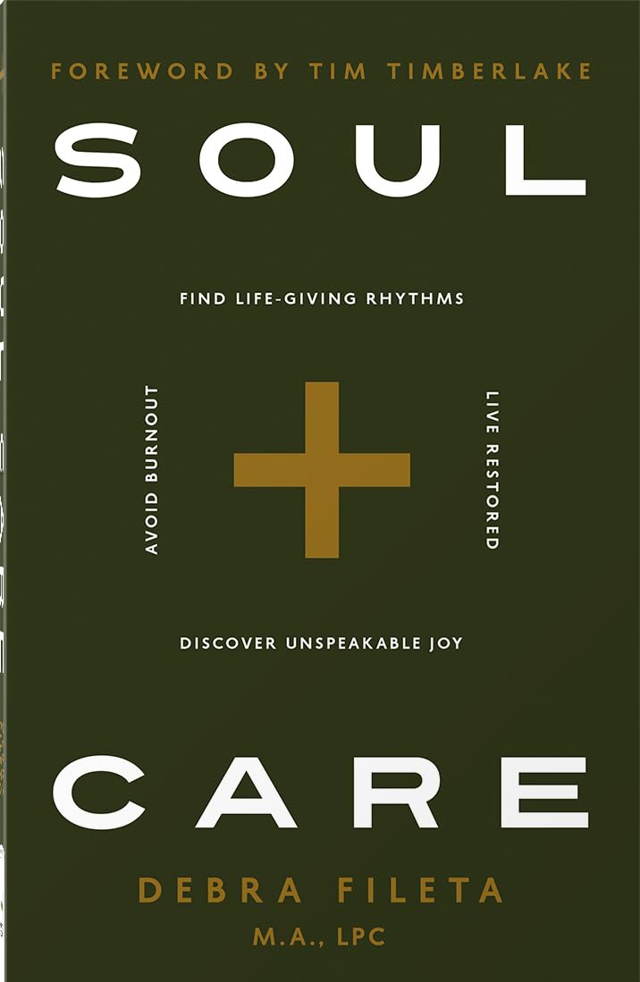 Soul Care: *Find Life-Giving Rhythms *Live Restored *Avoid Burnout *Discover Unspeakable Joy