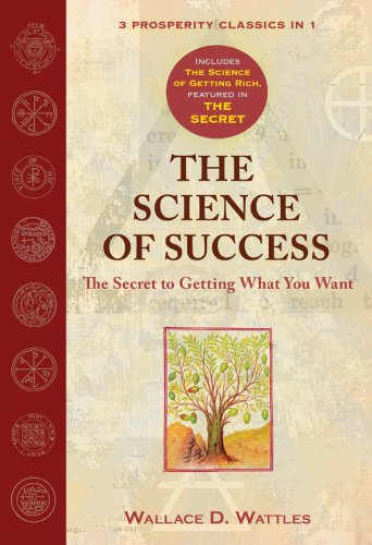 The Science of Success: The Secret to Getting What You Want