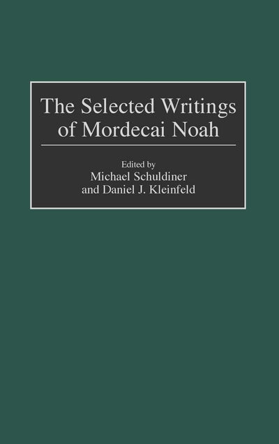The Selected Writings of Mordecai Noah: (Contributions in American Studies)