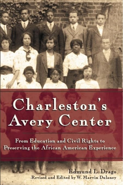 Charleston's Avery Center: From Education and Civil Rights to Preserving the African American Experience (American Heritage)