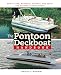 The Pontoon and Deckboat Handbook: How to Buy, Maintain, Operate, and Enjoy the Ultimate Family Boats