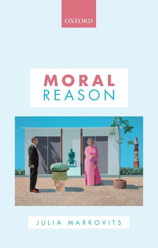 Moral Reason (Oxford Philosophical Monographs) by Markovits,