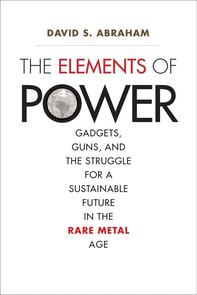 The Elements of Power: Gadgets, Guns, and the Struggle for a