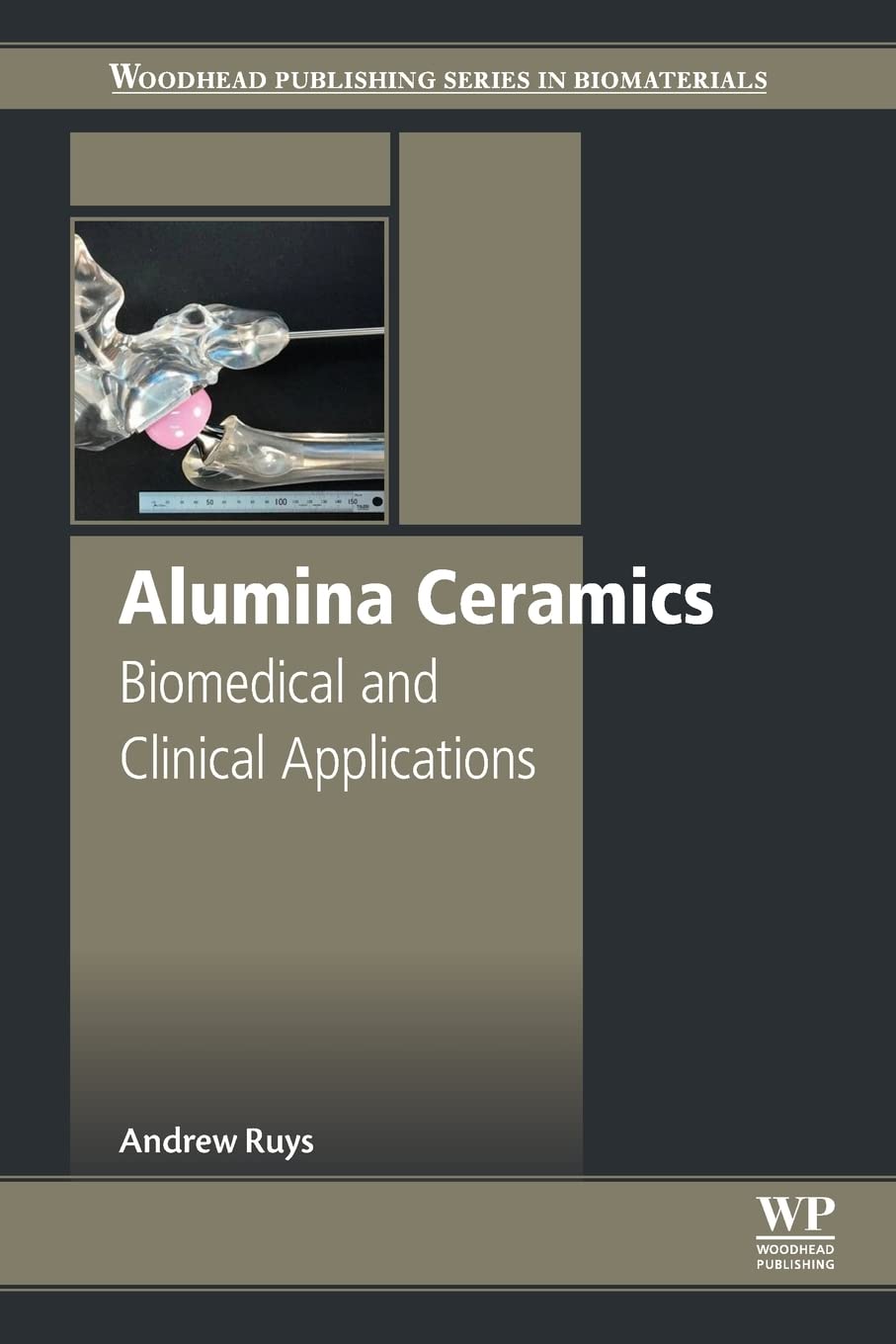 Alumina Ceramics: Biomedical and Clinical Applications (Woodhead Publishing Series in Biomaterials)