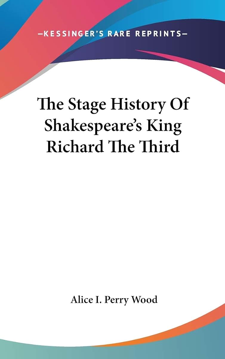 The Stage History Of Shakespeare's King Richard The Third