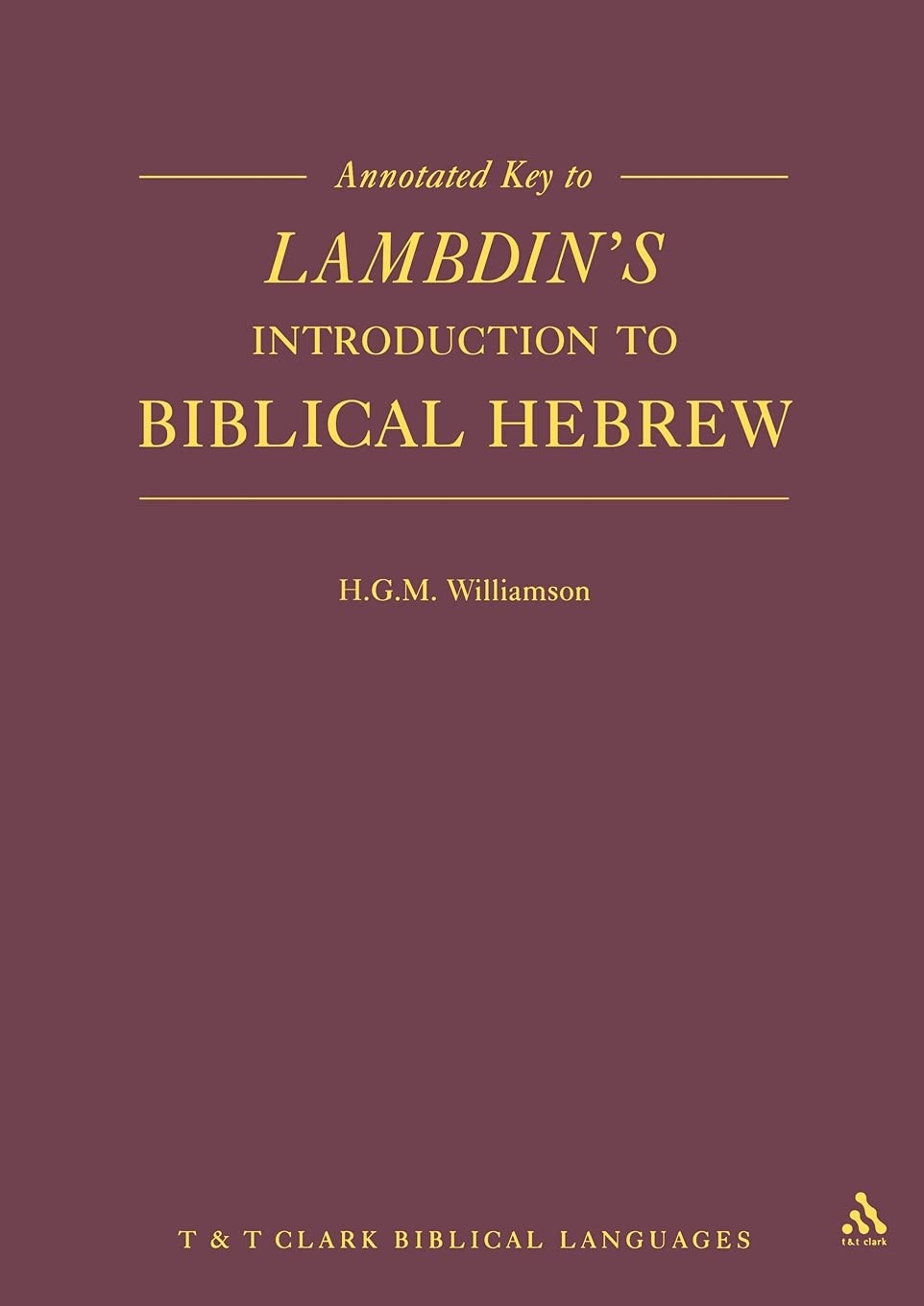 Annotated Key to Lambdin's Introduction to Biblical Hebrew (Manuals Series)