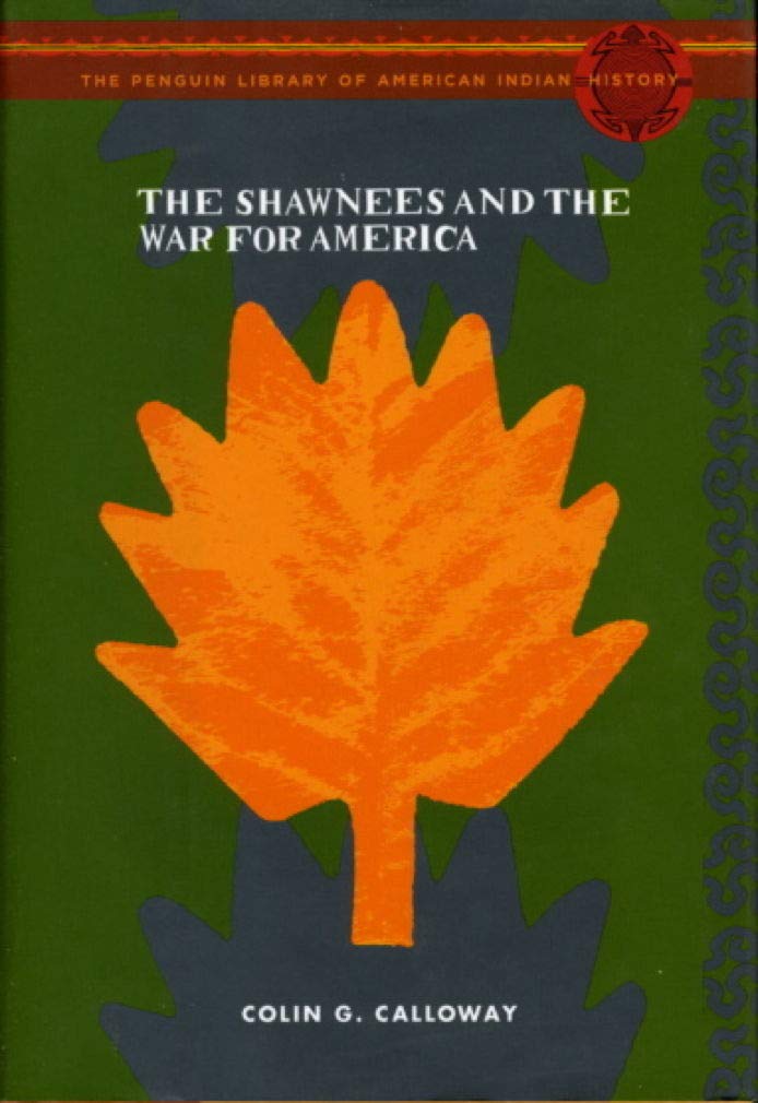 The Shawnees and the War for America: The Penguin Library of American Indian History series