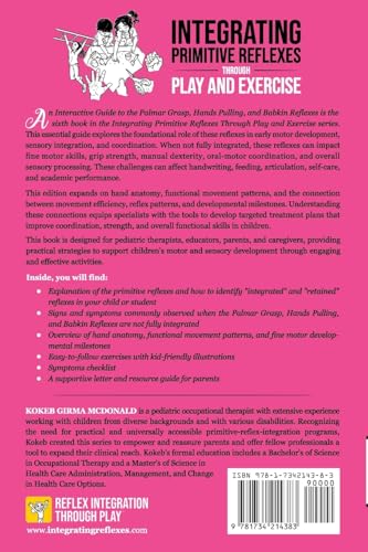 Integrating Primitive Reflexes Through Play and Exercise: An Interactive Guide to the Palmar Grasp, Hands Pulling, and Babkin Reflexes (Reflex Integration Through Play)