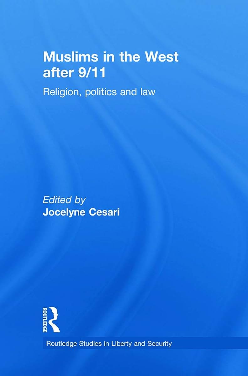 Muslims in the West after 9/11: Religion, Politics and Law (Routledge Studies in Liberty and Security)