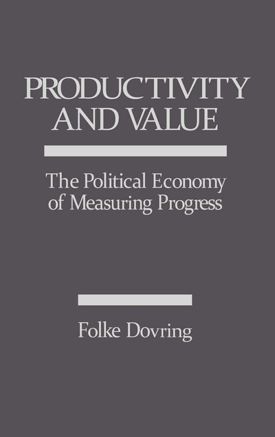 Productivity and Value: The Political Economy of Measuring Progress