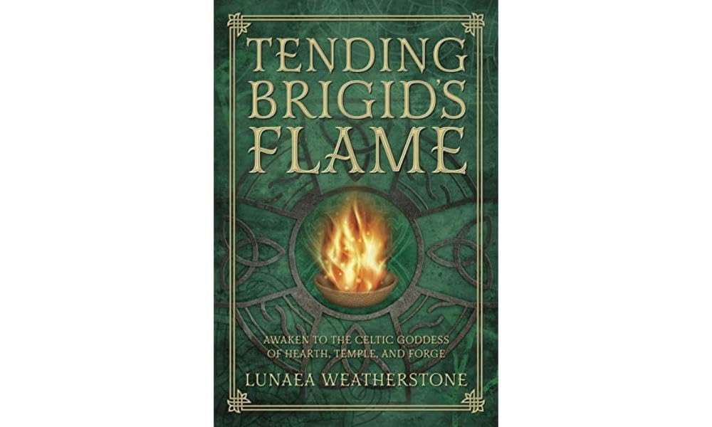 Tending Brigid's Flame: Awaken to the Celtic Goddess of Hearth, Temple, and Forge
