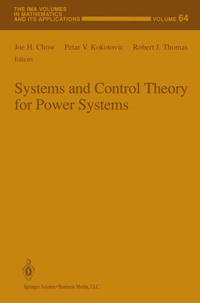 Systems and Control Theory For Power Systems (The IMA Volumes in Mathematics and its Applications, 64)